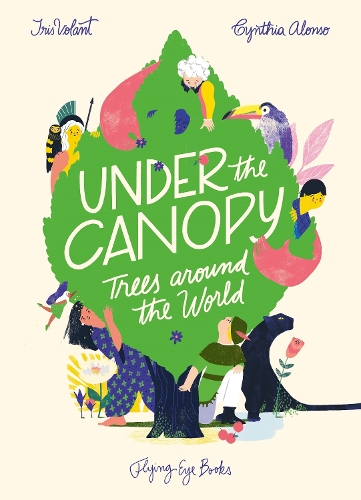 Паперова книга «Under the Canopy: Trees around the World», автор Айріс Волант - фото №1