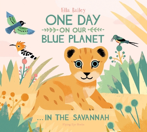 Паперова книга «One Day on Our Blue Planet …In the Savannah», автор Елла Бейлі - фото №1