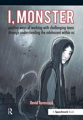 Паперова книга «I, Monster: Positive Ways of Working with Challenging Teens Through Understanding the Adolescent Within Us», автор Девід Тарансо - фото №1