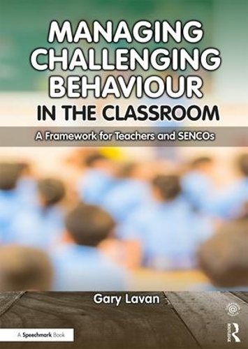 Бумажная книга «Managing Challenging Behaviour in the Classroom: A Framework for Teachers and SENCOs», автор Гэри Лаван - фото №1