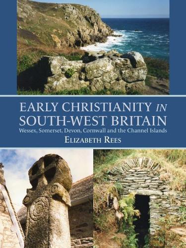 Бумажная книга «Early Christianity in South-West Britain: Wessex, Somerset, Devon, Cornwall and the Channel Islands», автор Элизабет Риз - фото №1