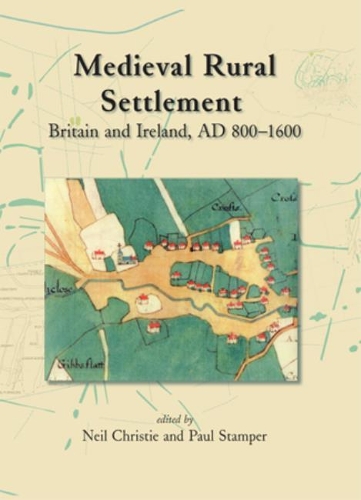 Бумажная книга «Medieval Rural Settlement: Britain and Ireland, AD 800-1600», авторов Нил Кристи, Пол Стэмпер - фото №1