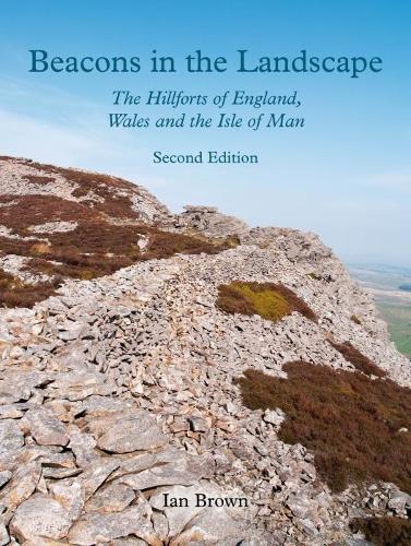 Бумажная книга «Beacons in the Landscape: The Hillforts of England, Wales and the Isle of Man: Second Edition», автор Ян Браун - фото №1