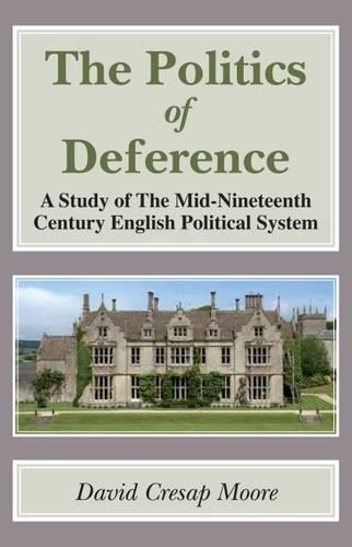 Бумажная книга «Politics of Deference: A Study of the Mid-Nineteenth Century British Political System.», автор Дэвид Кресап Мур - фото №1