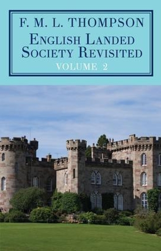 Бумажная книга «English Landed Society Revisited: The Collected Papers of F.M.L. Thompso: Volume 2», автор Ф. М. Л. Томпсон - фото №1