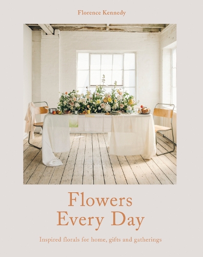 Паперова книга «Flowers Every Day: Inspired Florals for Home, Gifts and Gatherings», автор Флоренс Кеннеді - фото №1
