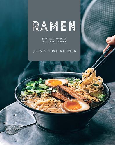 Паперова книга «Ramen: Japanese Noodles & Small Dishes», автор Тове Нільссон - фото №1