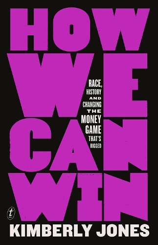 Паперова книга «How We Can Win: Race, History and Changing the Money Game That's Rigged», автор Кімберлі Джонс - фото №1