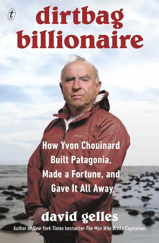 Бумажная книга «Dirtbag Billionaire: How Yvon Chouinard Built Patagonia, Made a Fortune, and Gave It All Away», автор Дэвид Геллес - фото №1