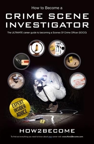 Бумажная книга «How to Become a Crime Scene Investigator: The Ultimate Career Guide to Becoming a Scenes of Crime Officer», автор How2Become - фото №1