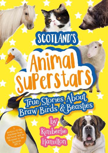 Бумажная книга «Scotland's Animal Superstars: True Stories About Braw Birds and Beasties», автор Кимберли Гамильтон - фото №1