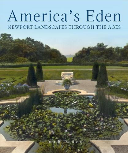 Бумажная книга «America's Eden: Newport Landscapes  through the Ages», автор Джон Р. Чирч - фото №1
