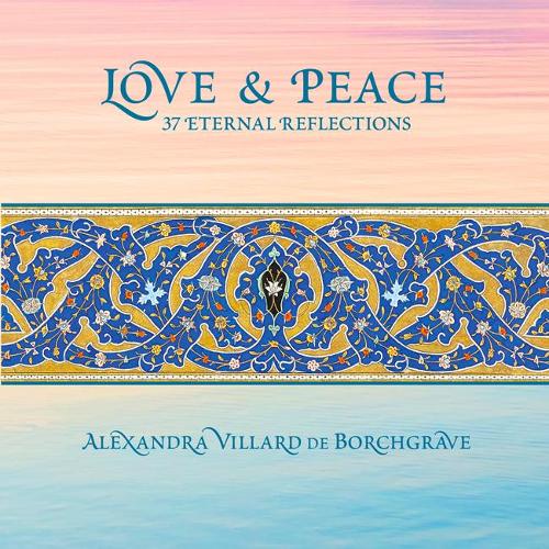 Паперова книга «Love and Peace: 37 Eternal Reflections», автор Александра Віллар де Борхгрейв - фото №1