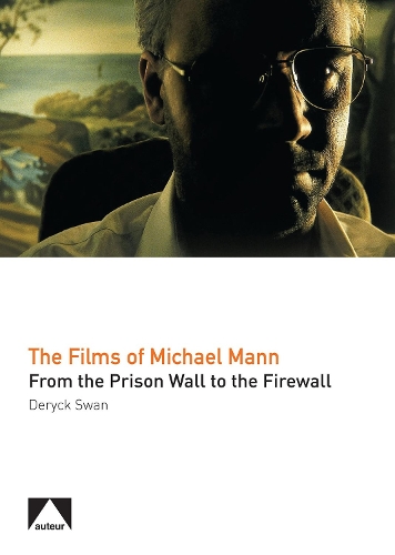 Бумажная книга «The Films of Michael Mann: From the Prison Wall to the Firewall», автор Дерик Свон - фото №1