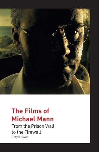 Бумажная книга «The Films of Michael Mann: From the Prison Wall to the Firewall», автор Дерик Свон - фото №1