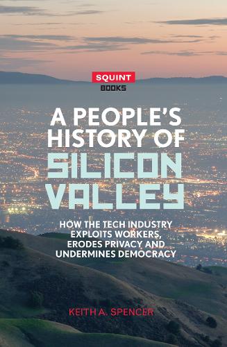 Бумажная книга «A People's History of Silicon Valley», автор Кит А. Спенсер - фото №1