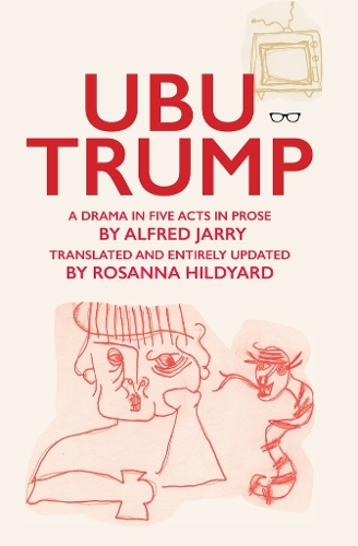 Бумажная книга «Ubu Trump: A Drama in Five Acts», автор Розанна Хилдьярд - фото №1