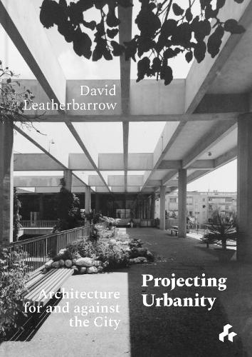 Бумажная книга «Projecting Urbanity: Architecture for and against the City», автор Дэвид Лезербарроу - фото №1