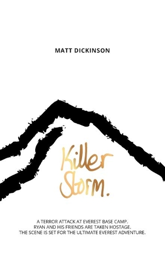 Бумажная книга «Killer Storm: A terror attack at Everest Base Camp. Ryan and his friends are taken hostage. The scene is set for the ultimate Everest adventure.», автор Мэтт Дикинсон - фото №1