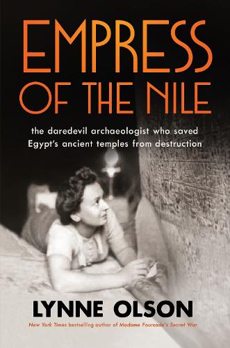 Бумажная книга «Empress of the Nile: the daredevil archaeologist who saved Egypt’s ancient temples from destruction», автор Линн Олсон - фото №1
