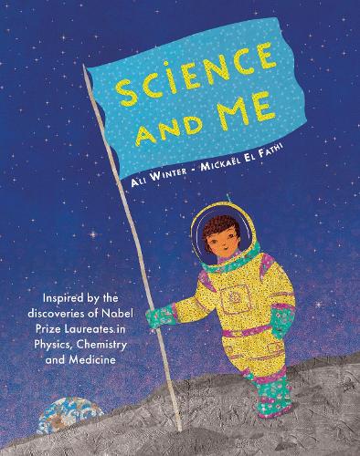 Бумажная книга «Science and Me: Inspired by the Discoveries of Nobel Prize Laureates in Physics, Chemistry and Medicine», автор Али Винтер - фото №1