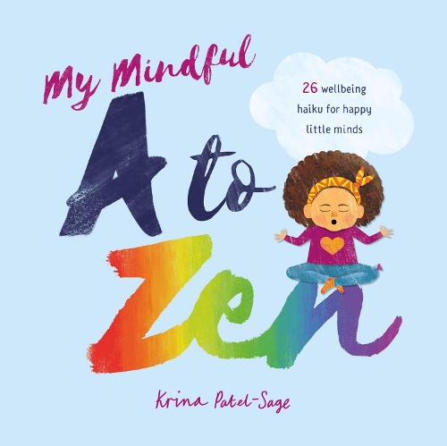 Бумажная книга «My Mindful A to Zen: 26 Wellbeing Haiku for Happy Little Minds», автор Крина Патель-Сейдж - фото №1