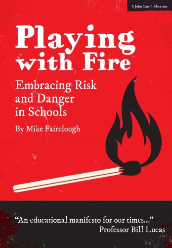 [object Object] «Playing with Fire: Embracing Risk and Danger in Schools», автор Майк Ферклоу - фото №1