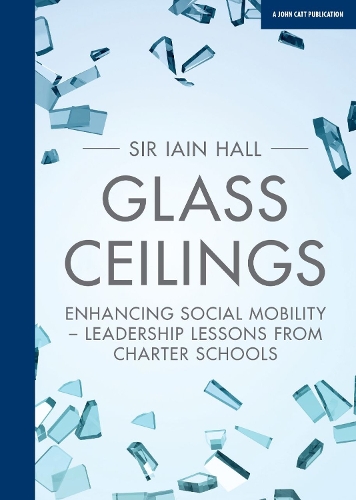 Бумажная книга «Glass Ceilings: Enchancing social mobility - leadership lessons from charter schools», автор Иэн Холл - фото №1