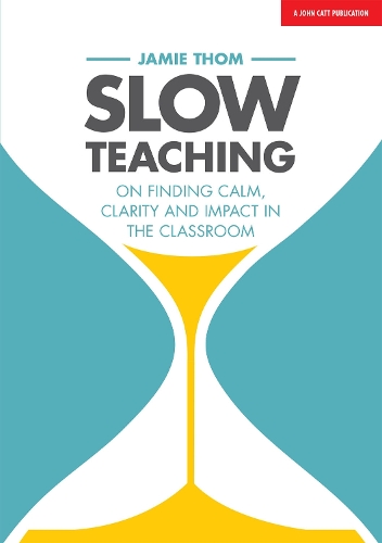 Паперова книга «Slow Teaching: On finding calm, clarity and impact in the classroom», автор Джеймі Том - фото №1