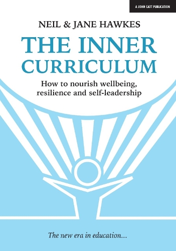 Бумажная книга «The Inner Curriculum: How to develop Wellbeing, Resilience & Self-leadership», авторов Джейн Хокс, Нил Хоукс - фото №1
