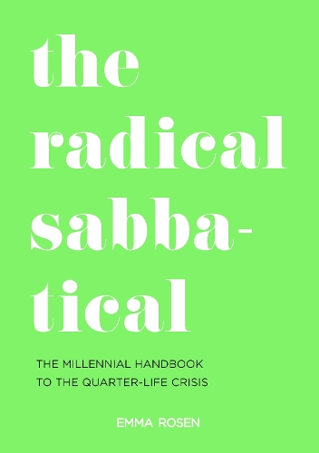 Бумажная книга «The Radical Sabbatical: The Millennial Handbook to the Quarter Life Crisis», автор Эмма Розен - фото №1