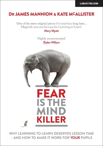 [object Object] «Fear Is The Mind Killer: Why Learning to Learn deserves lesson time - and how to make it work for your pupils», авторів Джеймс Манніон, Кейт Макалістер - фото №1