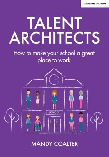 Бумажная книга «Talent Architects: How to make your school a great place to work», автор Мэнди Коултер - фото №1
