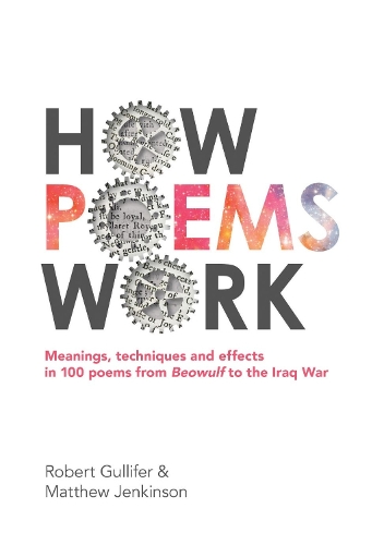 Бумажная книга «How Poems Work: Meanings, techniques and effects in 100 poems from Beowulf to the Iraq War», автор Роберт Гуллифер - фото №1