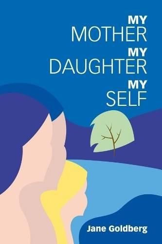 Бумажная книга «My Mother, My Daughter, My Self», автор Джейн Д. Голдберг - фото №1