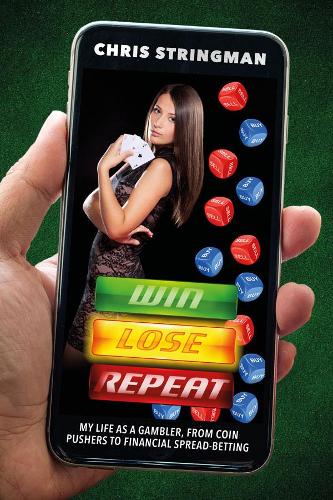 Бумажная книга «Win. Lose. Repeat: My Life as a Gambler, from Coin-Pushers to Financial Spread Betting», автор Крис Стрингман - фото №1