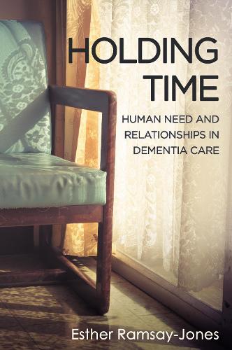 Бумажная книга «Holding Time: Human Need and Relationships in Dementia Care», автор Эстер Рамсей-Джонс - фото №1