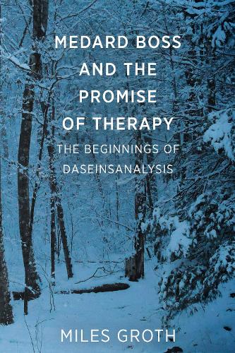 Бумажная книга «Medard Boss and the Promise of Therapy: The Beginnings of Daseinsanalysis», автор Майлз Грот - фото №1