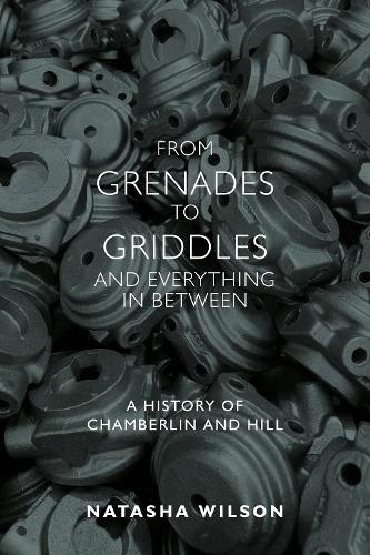 [object Object] «From Grenades to Griddles and Everything In Between : A History of Chamberlin and Hill», автор Наташа Уилсон - фото №1