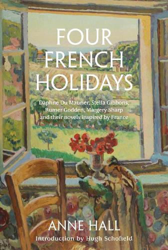 Паперова книга «Four French Holidays: Daphne Du Maurier, Stella Gibbons, Rumer Godden, Margery Sharp and their novels inspired by France», автор Енн Холл - фото №1