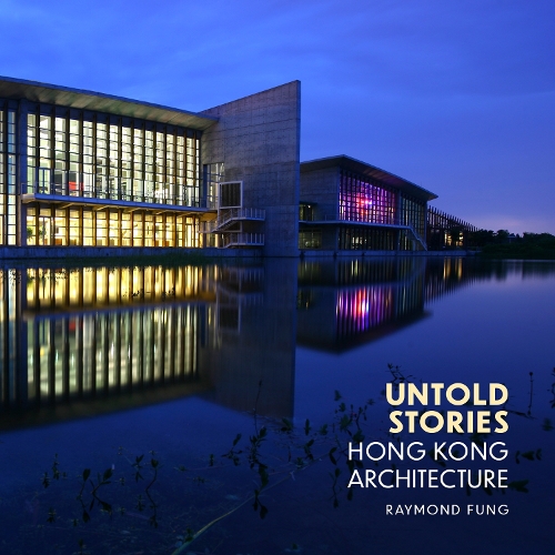 Бумажная книга «Untold Stories: Hong Kong Architecture», автор Раймонд Фунг - фото №1