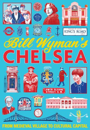 Бумажная книга «Bill Wyman's Chelsea: From Medieval Village to Cultural Capital», автор Билл Уайман - фото №1