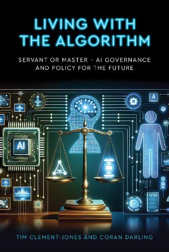 Бумажная книга «Living with the Algorithm: Servant or Master?: AI Governance and Policy for the Future», автор Тим Клемент-Джонс - фото №1