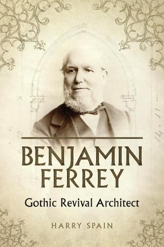 Бумажная книга «Benjamin Ferrey: Gothic Revival Architect», автор Гарри Спейн - фото №1