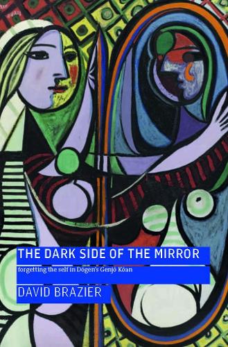 Paper book «The Dark Side of the Mirror: Forgetting the Self in Dogen's Genjo Koan», author David Brazier - фото №1