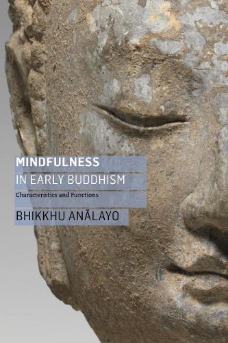 Паперова книга «Mindfulness in Early Buddhism: Characteristics and Functions», автор Бхікху Аналайо - фото №1