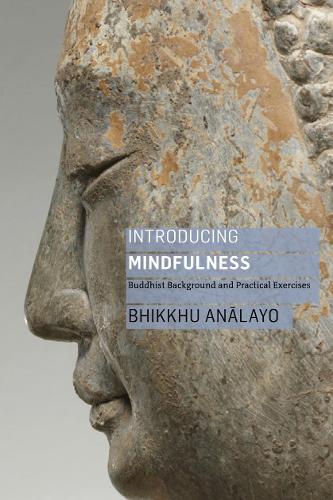 Бумажная книга «Introducing Mindfulness: Buddhist Background and Practical Exercises», автор Бхиккху Аналайо - фото №1