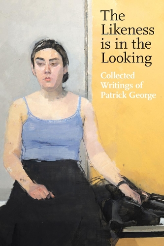 Бумажная книга «The Likeness is in the Looking: Collected Writings of Patrick George», автор Патрик Джордж - фото №1