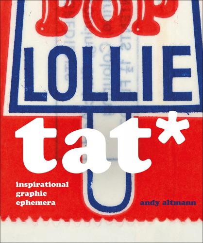 Бумажная книга «TAT*: Inspirational Graphic Ephemera», автор Энди Альтманн - фото №1
