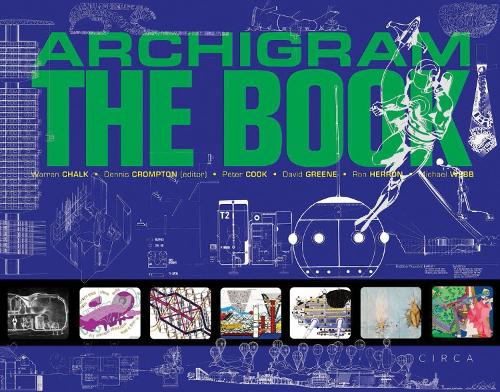 Бумажная книга «Archigram: The Book», авторов Дэвид Грин, Деннис Кромптон, Майкл Уэбб, Питер Кук, Рон Херрон, Уоррен Чолк - фото №1